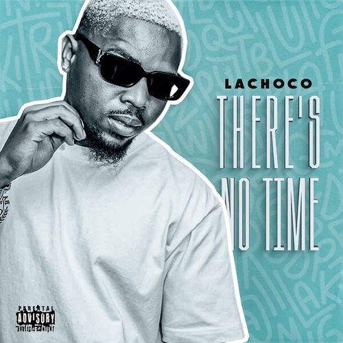 LaChoco - There's No Time [6009553419110]